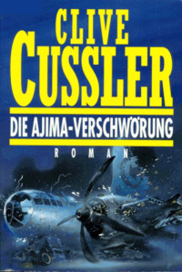 Cussler, Clive — [Dirk Pitt 10] • Die Ajima-Verschwörung