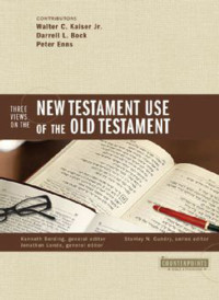 Zondervan;Kenneth Berding;Jonathan Lunde; & Jonathan Lunde — Three Views on the New Testament Use of the Old Testament