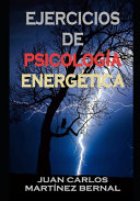 JUAN CARLOS MARTINEZ BERNAL — EJERCICIOS DE PSICOLOGIA ENERGETICA