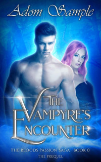 Adom Sample — The Vampyre's Encounter: (The Bloods Passion Saga Book 0)
