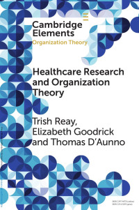 Trish Reay, Elizabeth Goodrick & Thomas D’Aunno — Healthcare Research and Organization Theory