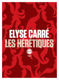 Elyse Carré — Les hérétiques