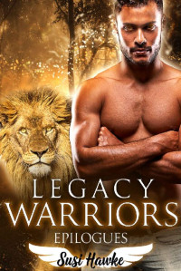 Susi Hawke — Legacy Warriors Epilogues (Legacy Warrior Book 5)