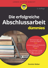 Weber, Daniela — [Für Dummies 01] • Die erfolgreiche Abschlussarbeit für Dummies