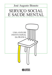 José Augusto Bisneto; — Serviço Social e saúde mental