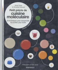 Julien Attard, Anne Cazor, Christine Liénard — Petit précis de cuisine moléculaire: 20 techniques pour comprendre, 40 recettes pour tester