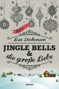 Dickenson, Lisa [Dickenson, Lisa] — Jingle Bells & die große Liebe - 1