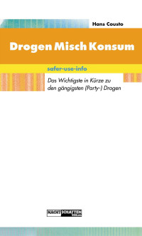 Hans Cousto — Drogen Mischkonsum - safer-use-info: Das Wichtigste in Kürze zu den gängigsten psychoaktiven Substanzen