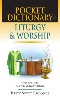 Scott Provance — Pocket Dictionary of Liturgy & Worship