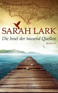 Lark, Sarah — Die Insel der tausend Quellen