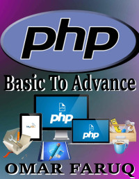 Faruq, Omar — PHP: Basic To Advance (Coding - Create your own Website)