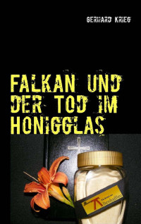 Gerhard Krieg [Krieg, Gerhard] — Falkan und der Tod im Honigglas (German Edition)