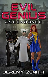 Jeremy Zenith — Evil Genius: Ascendance: A Supervillain Novel