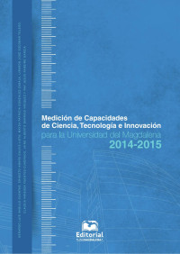 Gerardo Luís Angulo Cuentas & Ernesto Amarú Galvis-Lista & Mayda Patricia González-Zabala & Libardo José Escobar Toledo & Claudia Vanessa Fuentes Cuadrado & Jairo Alberto Barrios Vásque y Ray Jesús Fandiño García — Medición de capacidades de ciencia, tecnología e innovación para la Universidad del Magdalena