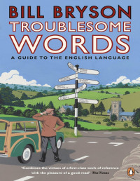 Bryson, Bill — Bryson's Dictionary of Troublesome Words: A Writer's Guide to Getting It Right