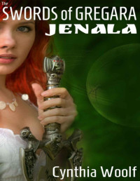Woolf, Cynthia — The Swords of Gregara - Jenala, a sci-fi romance