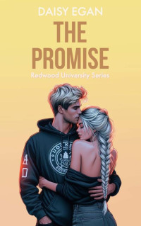 Daisy Egan — The Promise (The Redwood University Series Book 2)