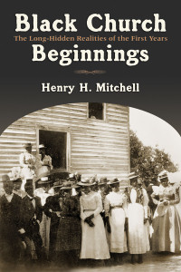 Henry H. Mitchell; — Black Church Beginnings