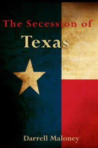 Darrell Maloney — The Secession of Texas