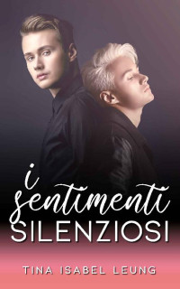 Tina Isabel Leung — I Sentimenti Silenziosi (Italian Edition)