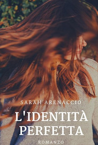 Sarah Arenaccio — L'identità perfetta