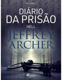 Jeffrey Archer — Diário da prisão, Volume 1 - Belmarsh: Inferno (Diários da prisão #1)