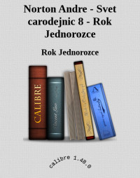 Rok Jednorozce — Norton Andre - Svet carodejnic 8 - Rok Jednorozce