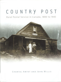 Chantal Amyot — Country post: Rural postal service in Canada, 1880 to 1945