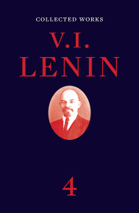 V. I. Lenin; — Collected Works, Volume 4