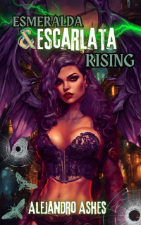 Alejandro Ashes — Esmeralda & Escarlata Rising