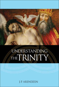 J. P. Arendzen — Understanding The Trinity