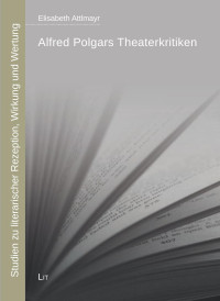 Elisabeth Attlmayr; — Alfred Polgars Theaterkritiken