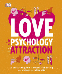 Leslie Becker-Phelps Ph.D., Megan Kaye — Love The Psychology of Attraction