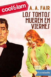 A. A. Fair — Los tontos mueren en viernes