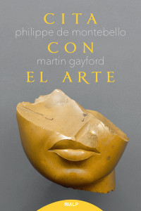 Philippe de Montebello;Martin Gayford; & Martin Gayford — Cita con el arte