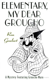 Ron Goulart — Elementary, My Dear Groucho