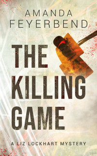Amanda Feyerbend [Feyerbend, Amanda] — The Killing Game