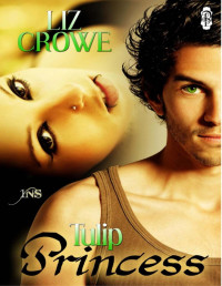 Liz Crowe [Crowe, Liz] — Tulip Princess