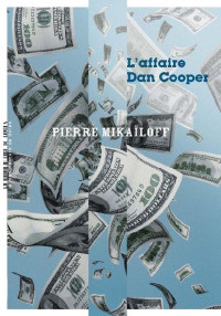 Pierre Mikaïloff [Mikaïloff, Pierre] — L'affaire Dan Cooper