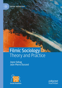 Joyce Sebag & Jean-Pierre Durand — Filmic Sociology: Theory and Practice