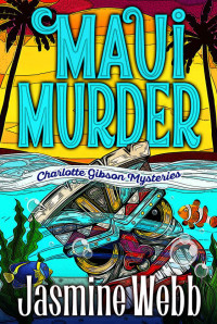 Jasmine Webb — 2 Maui Murder (Charlotte Gibson Mysteries Book 2)