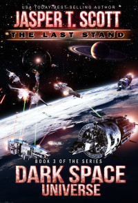 Scott, Jasper T. — Dark Space Universe (Book 3): The Last Stand