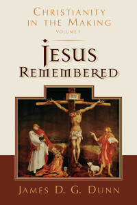 James D. G. Dunn; — Jesus Remembered