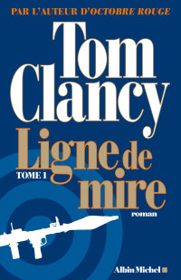 Clancy, Tom — Ligne de mire Tome 1