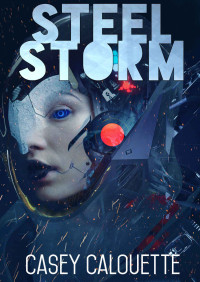 Casey Calouette — Steel Storm (Steel Legion Book 2)