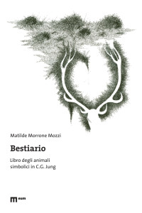 Matilde Morrone Mozzi — Bestiario. Libro degli animali simbolici in C.G. Jung