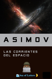 Isaac Asimov — Las corrientes del espacio