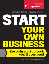 The Staff of Entrepreneur Media — Start Your Own Business, Sixth Edition