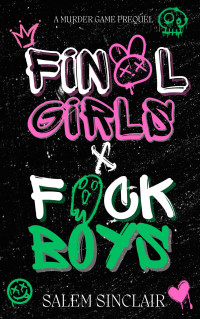 Salem Sinclair — Final Girls and F*ck Boys: A Murder Game Prequel