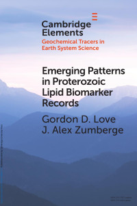 Gordon D. Love & J. Alex Zumberge — Emerging Patterns in Proterozoic Lipid Biomarker Records